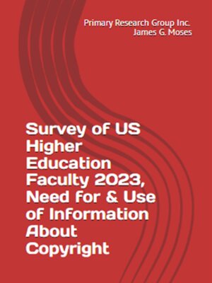 cover image of Survey of US Higher Education Faculty 2023: Need for & Use of Information About Copyright